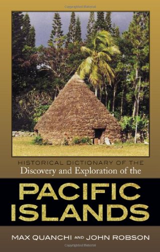 Historical Dictionary of the Discovery And Exploration of the Pacific Islands (Historical Dictionaries of Discovery And Exploration, Band 2) Reference Books