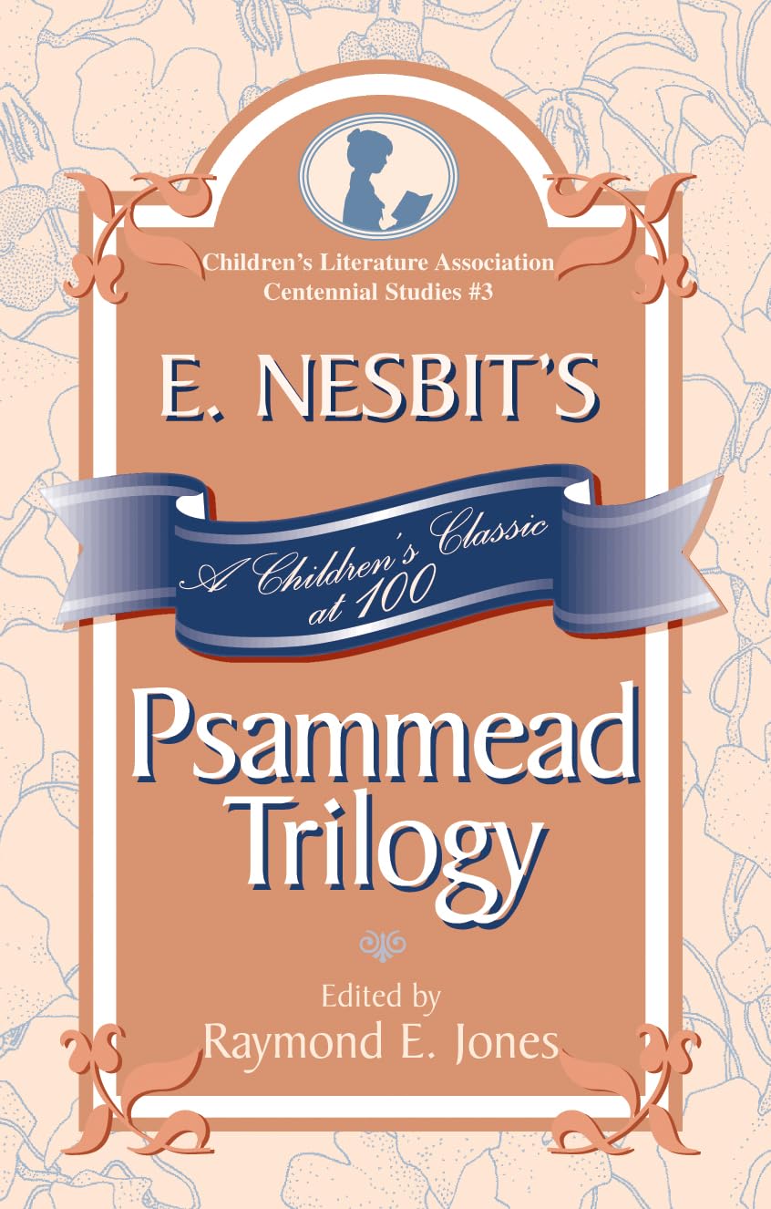 E. Nesbit's Psammead Trilogy: A Children's Classic at 100 (Children's Literature Association Centennial Studies, 3, Band 3) Contemporary literature
