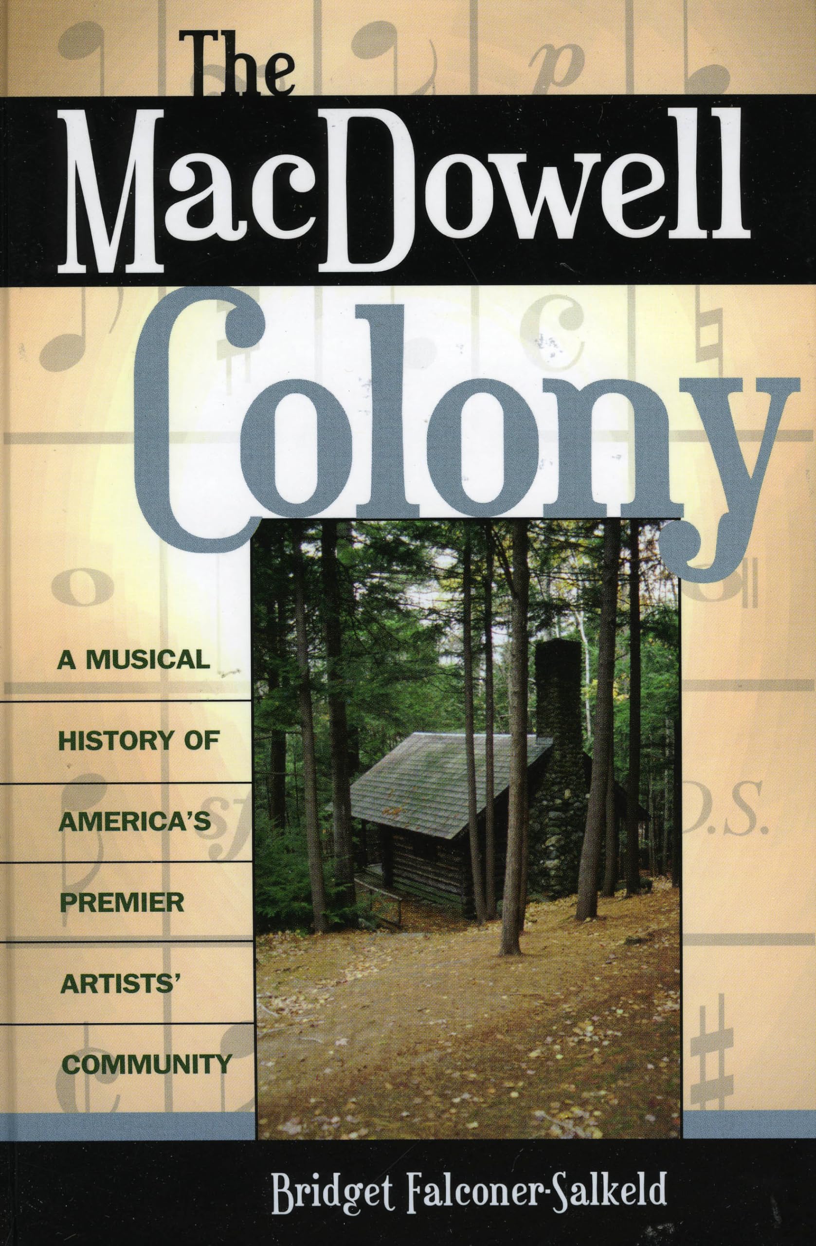 The MacDowell Colony: A Musical History of America's Premier Artists' Community Arts & Music