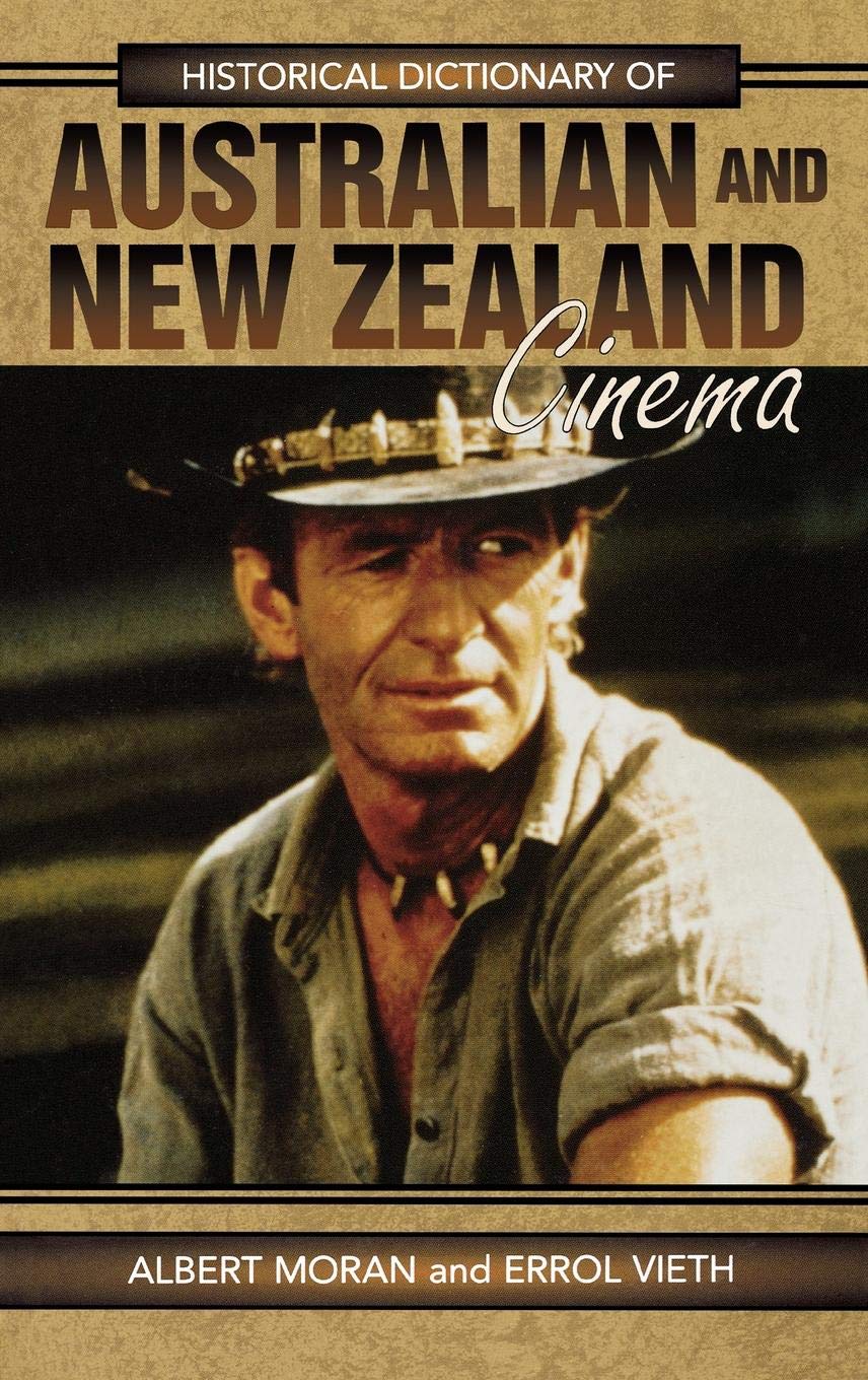 Historical Dictionary of Australian And New Zealand Cinema (Historical Dictionaries of Literature and the Arts, Band 6) Film, Art & Culture