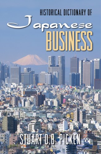 Historical Dictionary of Japanese Business (Historical Dictionaries of Professions and Industries, Band 1) Business, Finance & Career