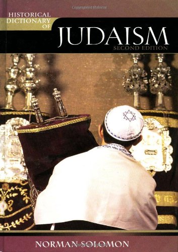 Historical Dictionary of Judaism (HISTORICAL DICTIONARIES OF RELIGIONS, PHILOSOPHIES AND MOVEMENTS, 69, Band 69) Religion & Esotericism