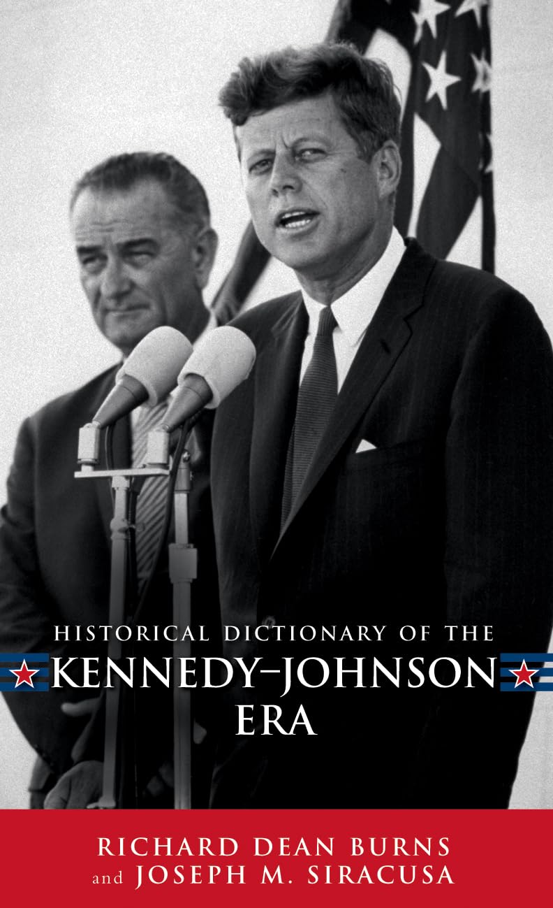 Historical Dictionary of the Kennedy-Johnson Era book