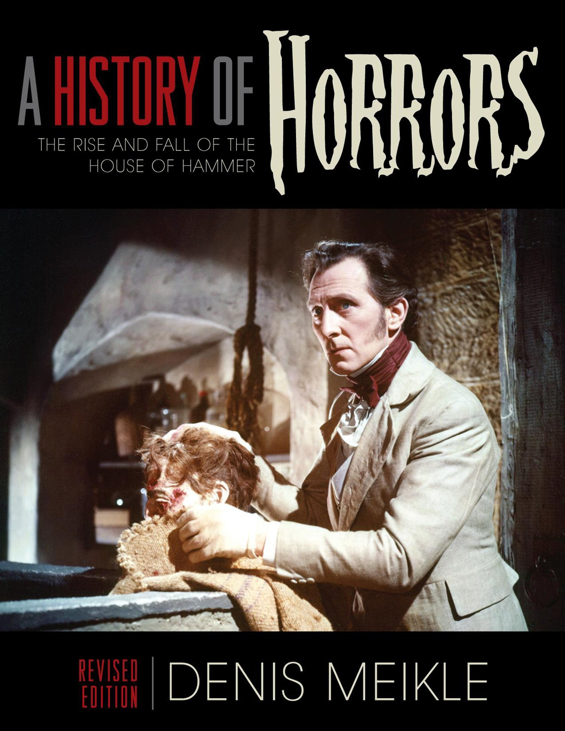 A History of Horrors: The Rise and Fall of the House of Hammer Film, Art & Culture
