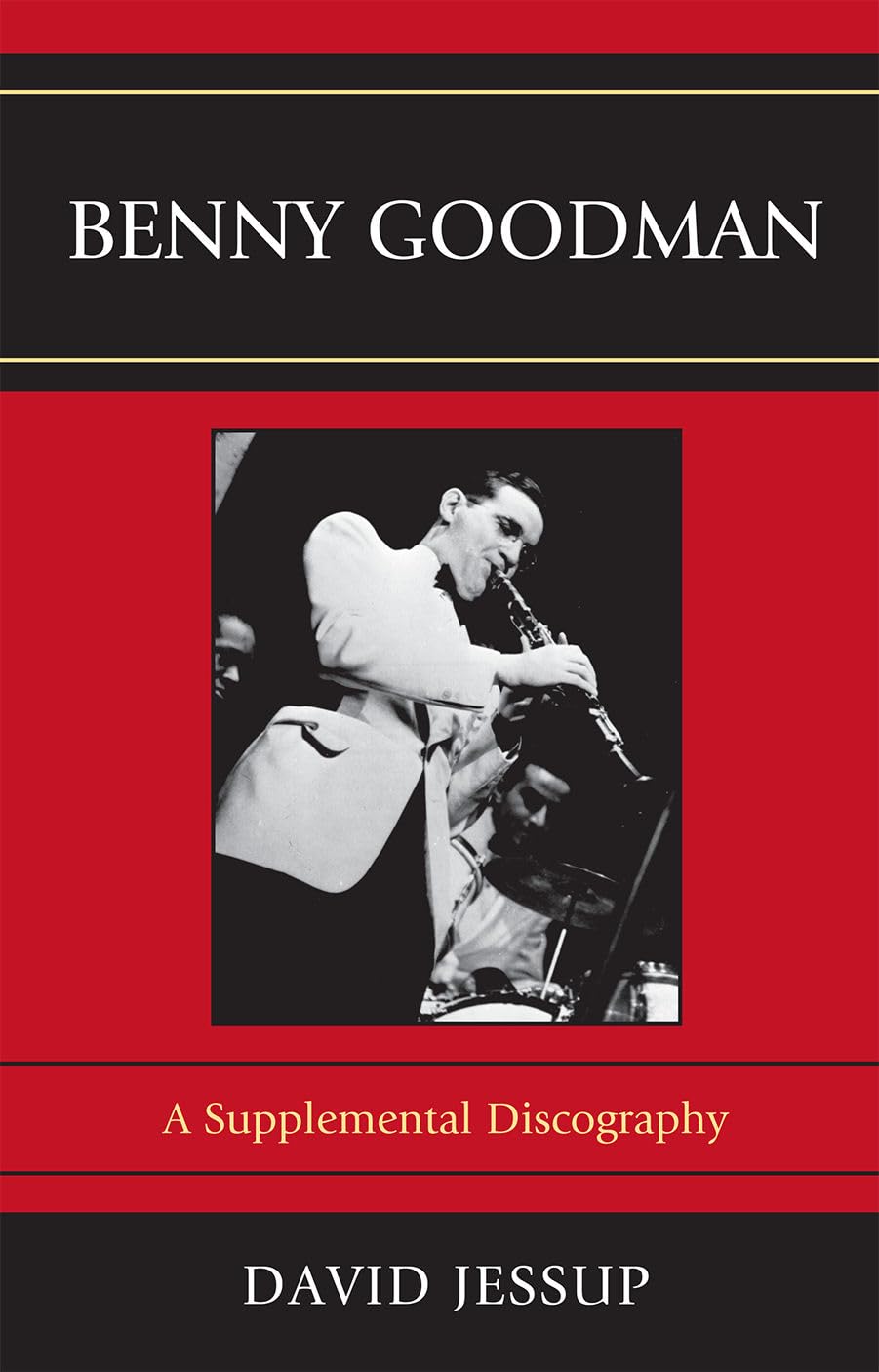 Benny Goodman: A Supplemental Discography (Studies in Jazz Series, 62, Band 62) Arts & Music