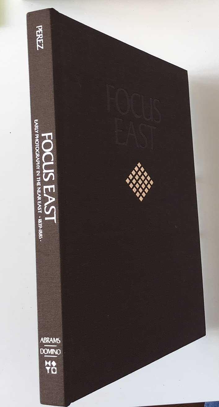Focus East: Early Photography in the Near East, 1839-85 Photography