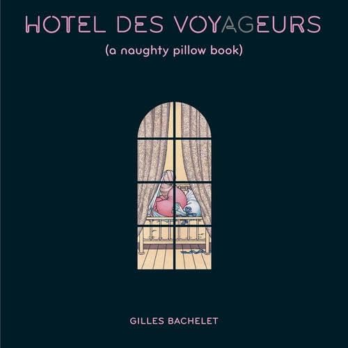 Hotel Des Voyageurs: A Naughty Pillow Book Humour & Satire