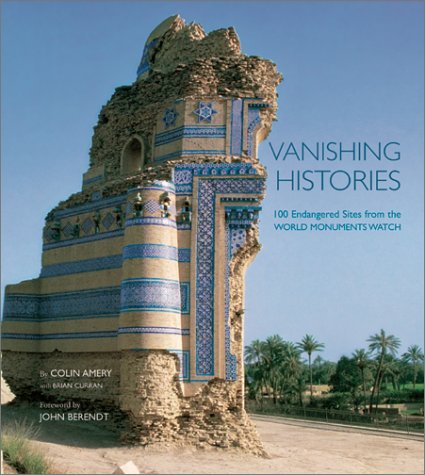 Vanishing Histories: 100 Endangered Sites from the World Monuments Watch book