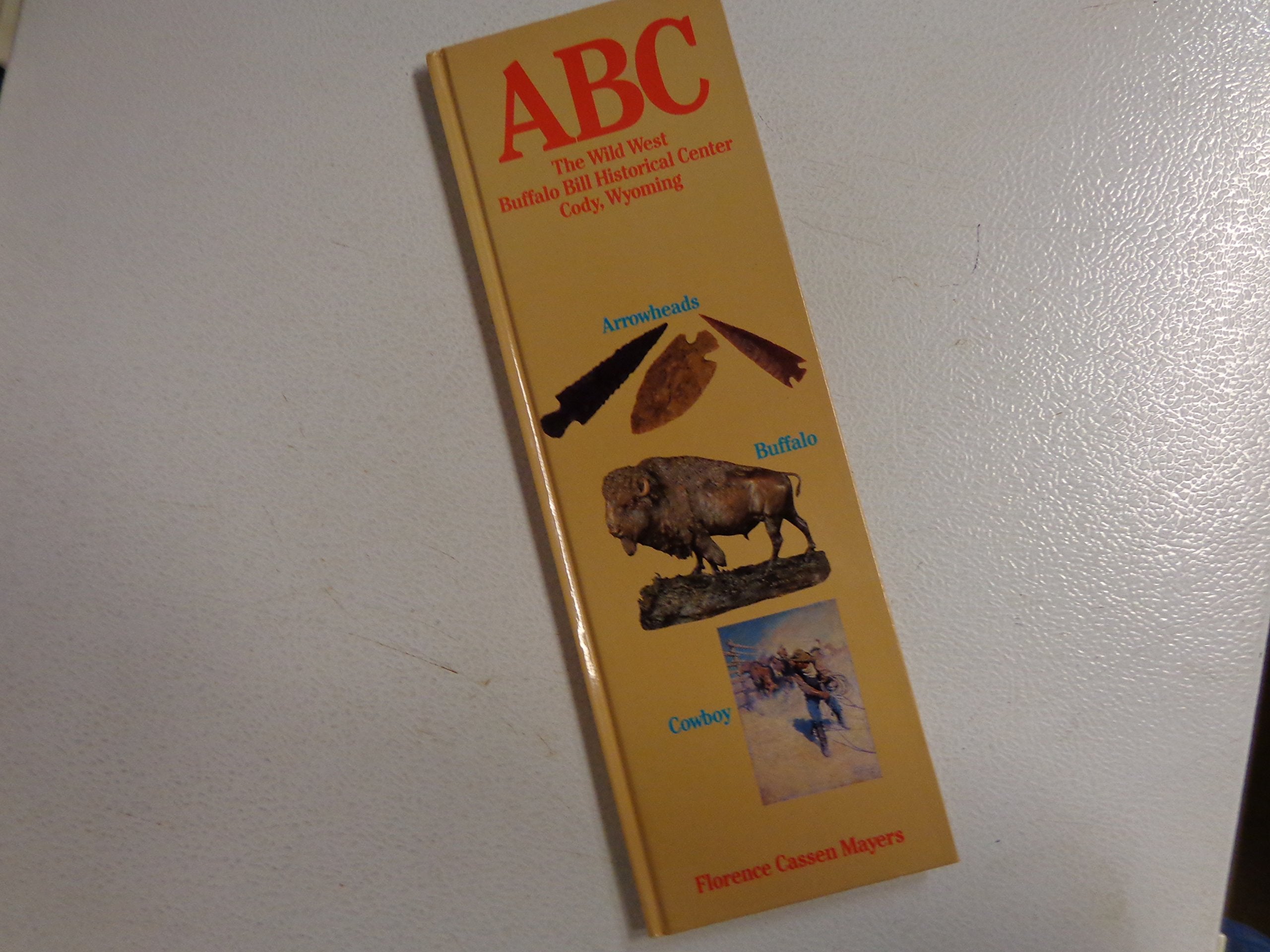 ABC: The Wild West : Buffalo Bill Historical Center, Cody, Wyoming (ABC Series) Non-fiction
