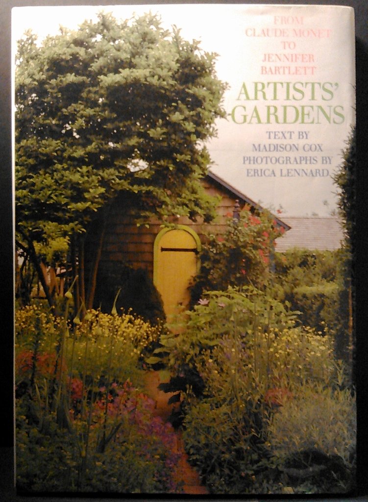 Artists' Gardens: From Claude Monet to Jennifer Bartlett Garden & Plants