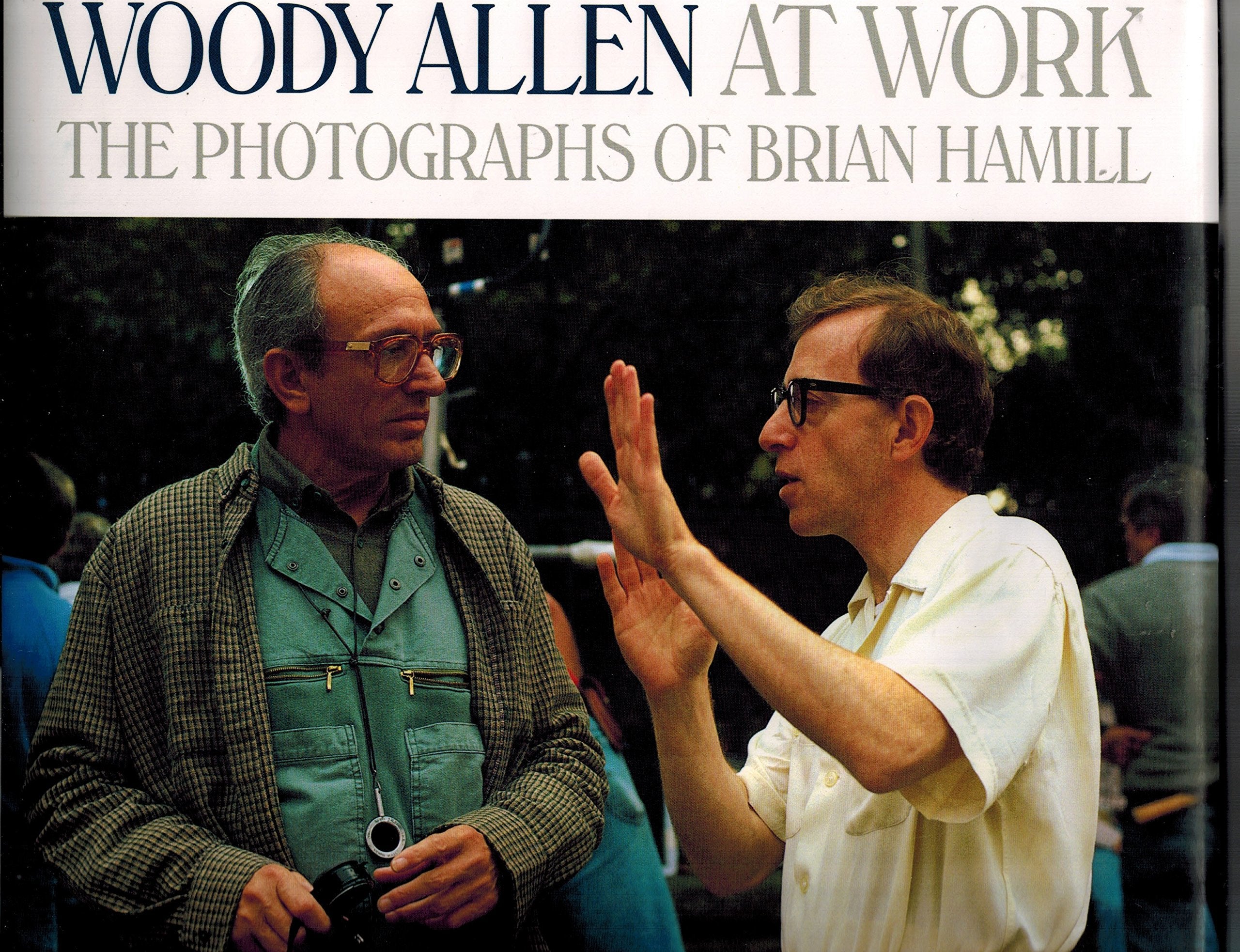 Woody Allen At Work: The Photographs of Brian Hamill Art & Literature