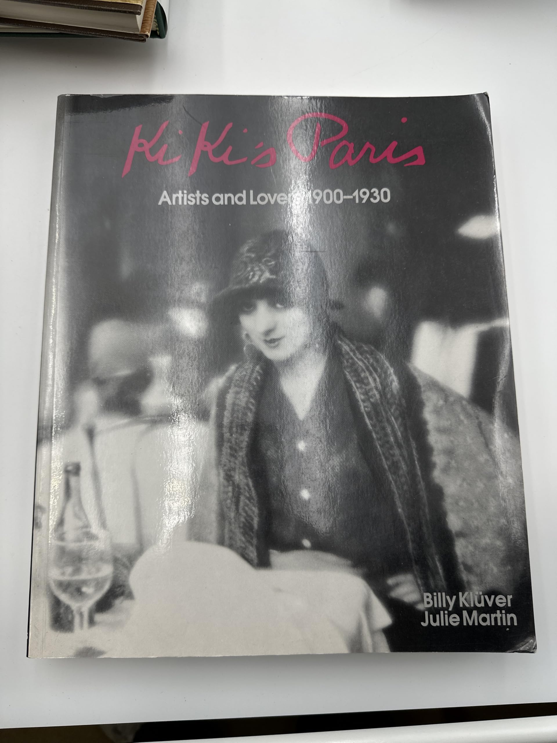 Kiki's Paris: Artist and Lovers 1900-1930: Artists and Lovers 1900-1930 Essays & Short Stories