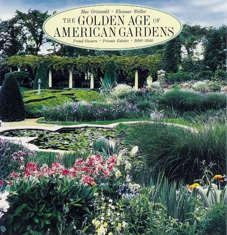 Golden Age of American Gardens: Proud Owners * Private Estates * 1890-1940 Architecture