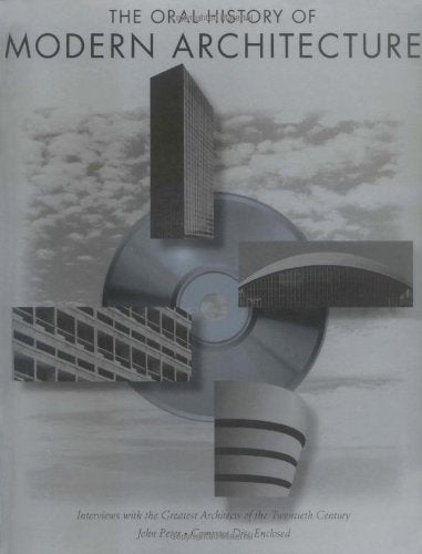 Oral History of Modern Architecture: Interviews with the Greatest Architects of the Twentieth Century Architecture