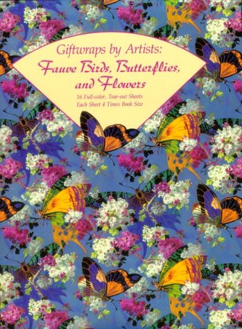 Giftwraps by Artists: Fauve Birds, Butterflies, and Flowers: 16 Full-Color, Tear-Out Sheets - Each Sheet 4 Times Book Size Film, Art & Culture