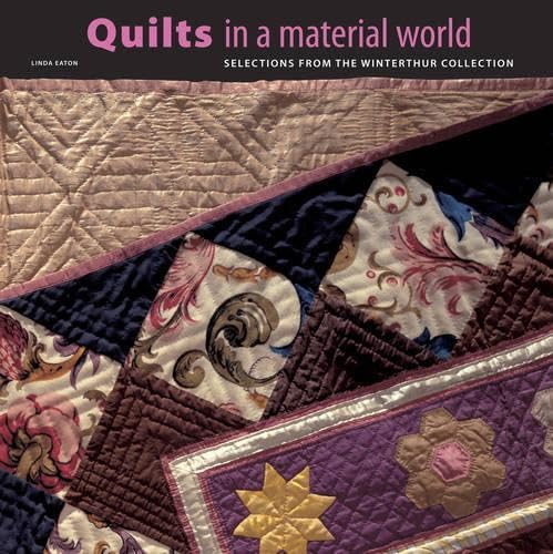 Quilts in a Material World: Selections from the Winterthur Collection Film, Art & Culture