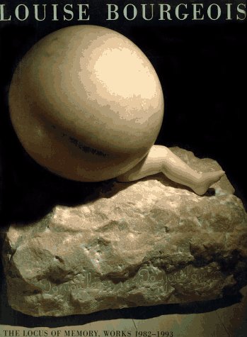 Louise Bourgeois: The Locus of Memory Works 1982-1993 Film, Art & Culture