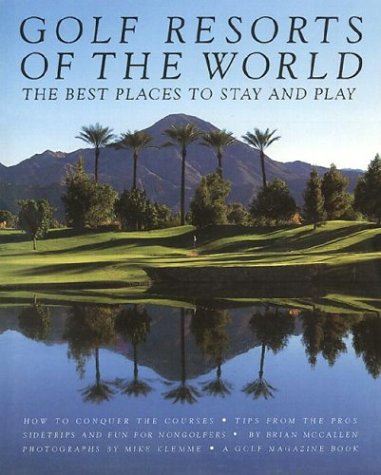 Golf Resorts of the World: The Best Places to Stay and Play Leisure, Home & Garden