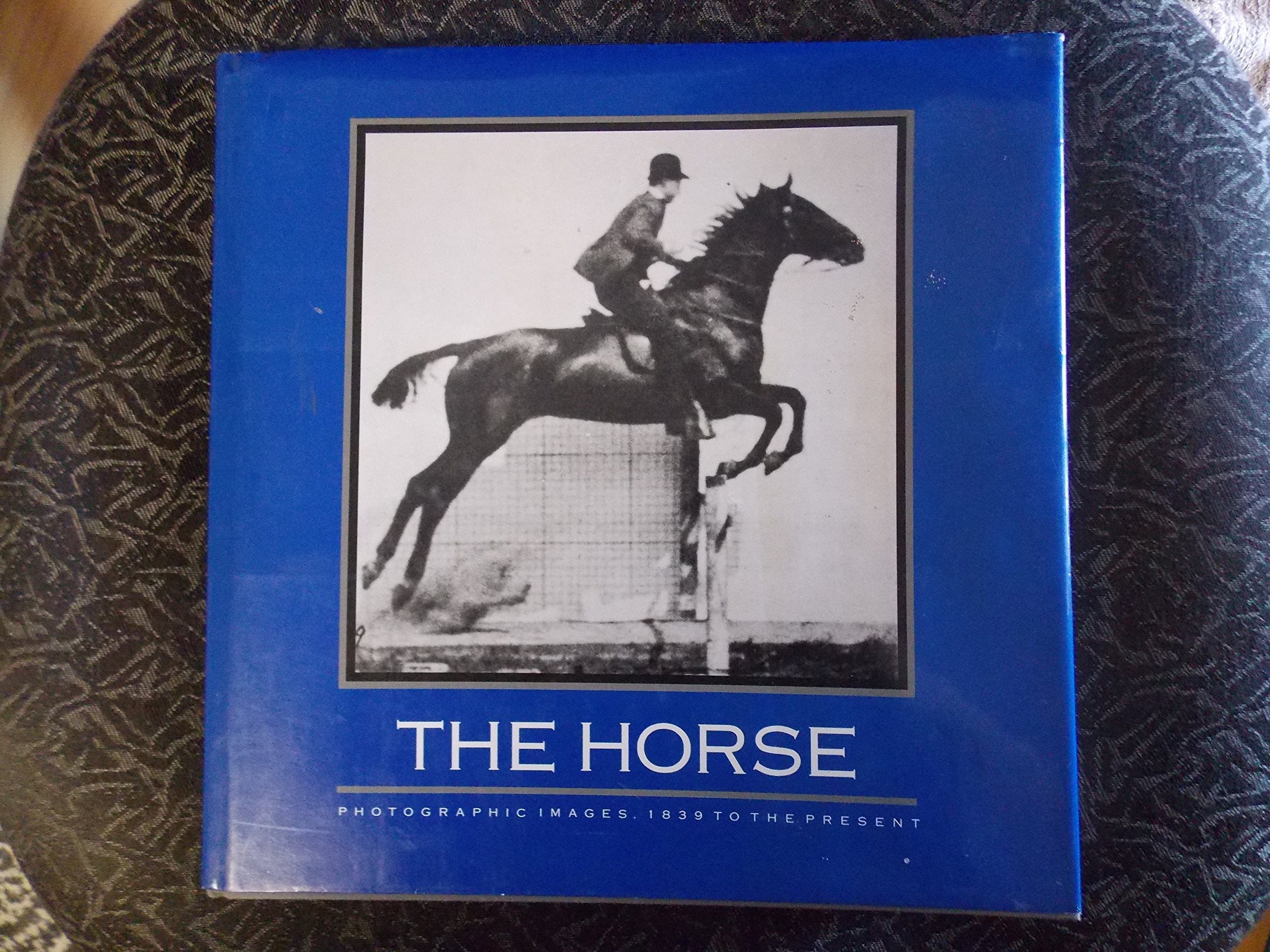 The Horse: Photographic Images, 1839 to the Present Travel