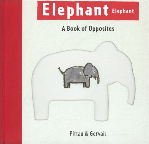 Elephant Elephant: A Book of Opposites book
