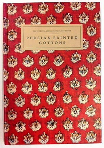 Persian Printed Cottons (The Victoria and Albert Colour Books) Books