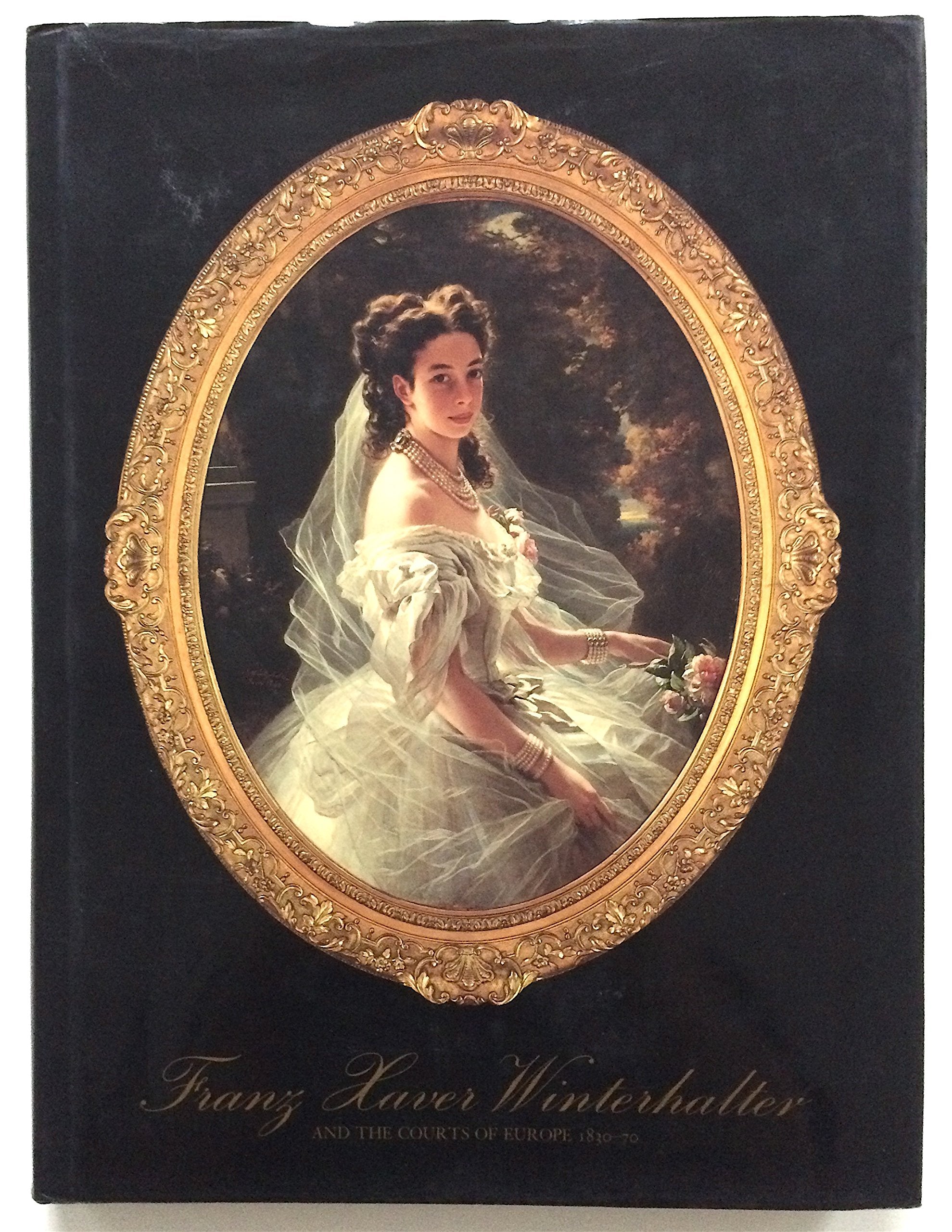 Franz Xaver Winterhalter: And the Courts of Europe, 1830-70 Film, Art & Culture