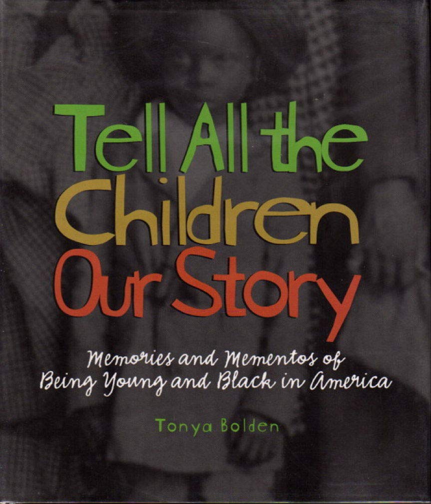 Tell All the Children Our Story: Memories and Mementos of Being Young and Black in America Politics & History