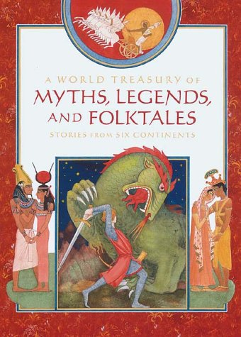 A World Treasury of Myths, Legends and Folktales: Stories from Six Continents book