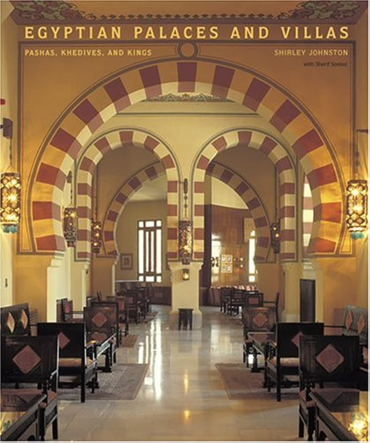 Egyptian Palaces and Villas: Pashas, Khedives, and Kings Architecture