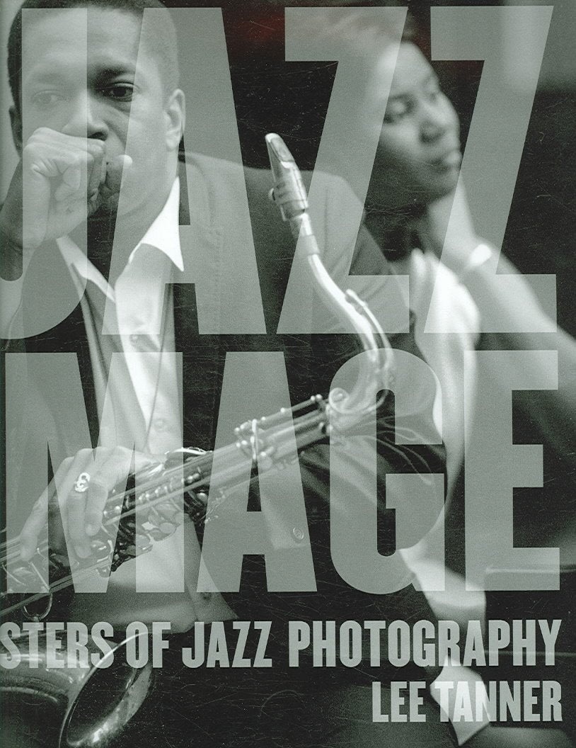 The Jazz Image: Masters of Jazz Photography Film, Art & Culture