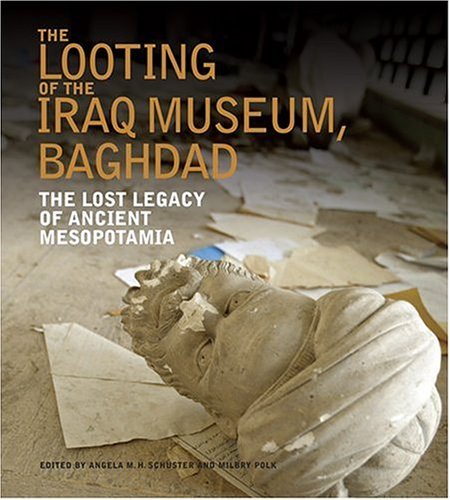 The Looting of the Iraq Museum, Baghdad: The Lost Legacy of Ancient Mesopotamia Social Sciences
