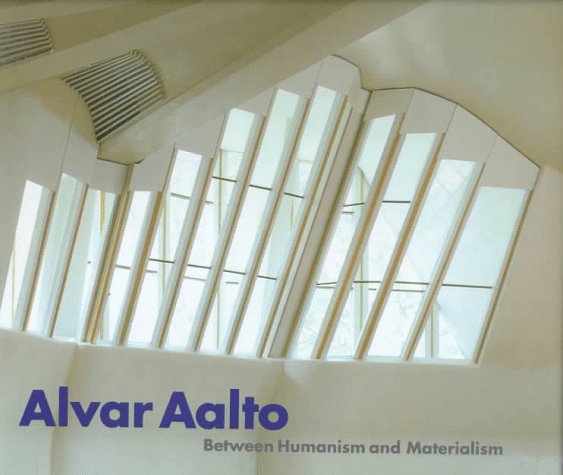 ALVAR AALTO: BETWEEN HUMANISM AND MA GEB book