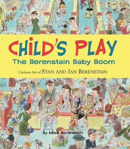 Child's Play: The Berenstain Baby Boom, 1946-1964 - Cartoon Art of Stan and Ja n Berenstain Humour & Satire