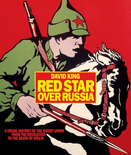 Red Star Over Russia: A Visual History of the Soviet Union from the Revolution to the Death of Stalin Film, Art & Culture
