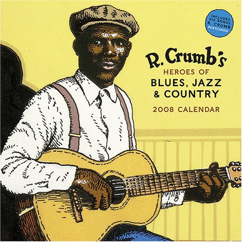 R. Crumb Heroes of Blues, Jazz & Country 2008 Calendar Books