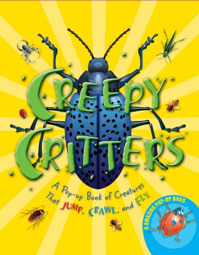 Creepy Critters: A Pop-Up Book of Creatures That Jump, Crawl, and Fly Non-fiction