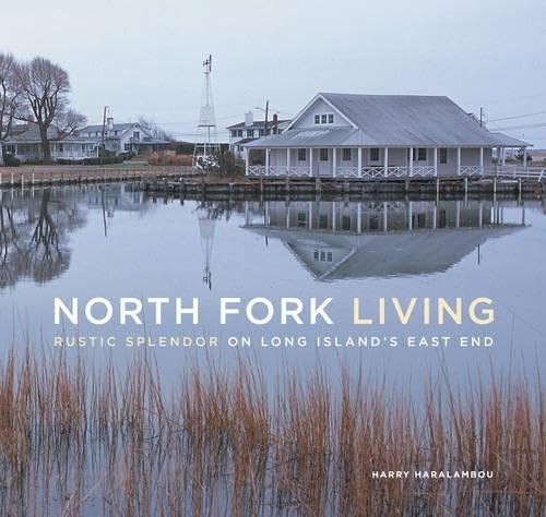 North Fork Living: Rustic Splendor on Long Island's East End Travel