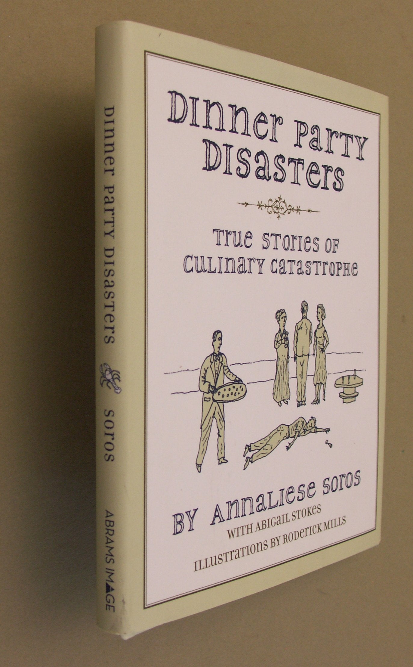 Dinner Party Disasters: True Stories of Culinary Catastrophe Leisure, Home & Garden