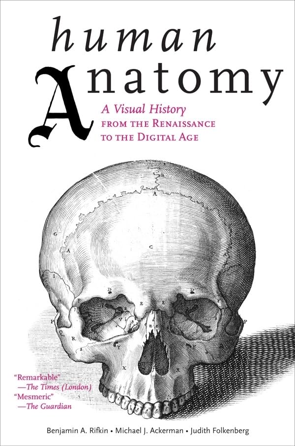 Human Anatomy: A Visual History from the Renaissance to the Digital Age Film, Art & Culture