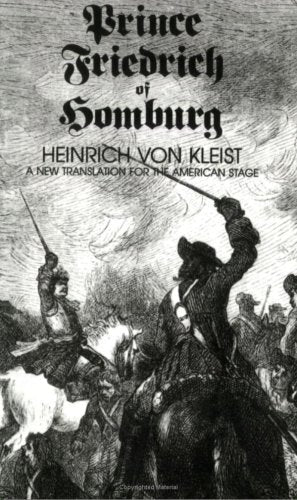 Prince Friedrich of Homburg: A New Translation for the American Stage Drama