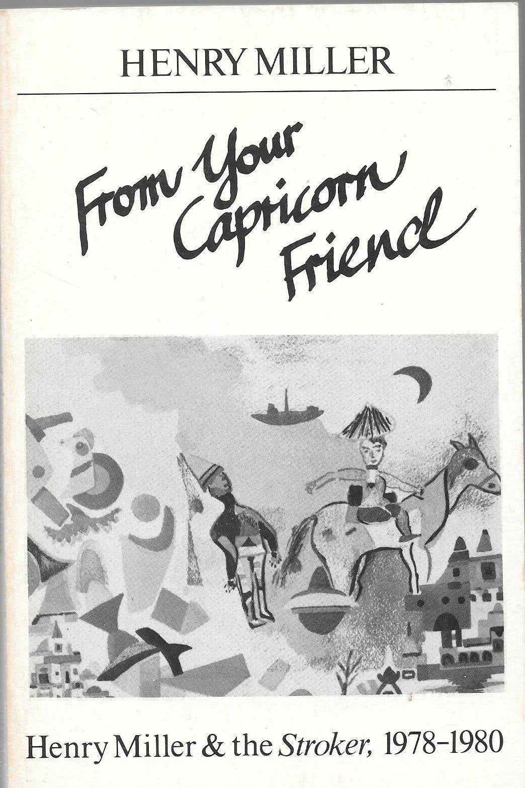 From Your Capricorn Friend: Henry Miller and the Stoker, 1978-1980: Henry Miller & the Stroker Contemporary literature