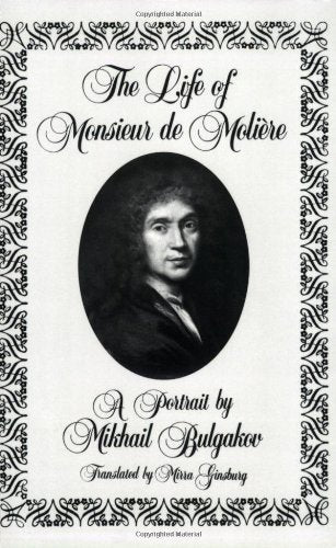The Life of Monsieur De Moliere: A Portrait by Mikhail Bulgakov Drama