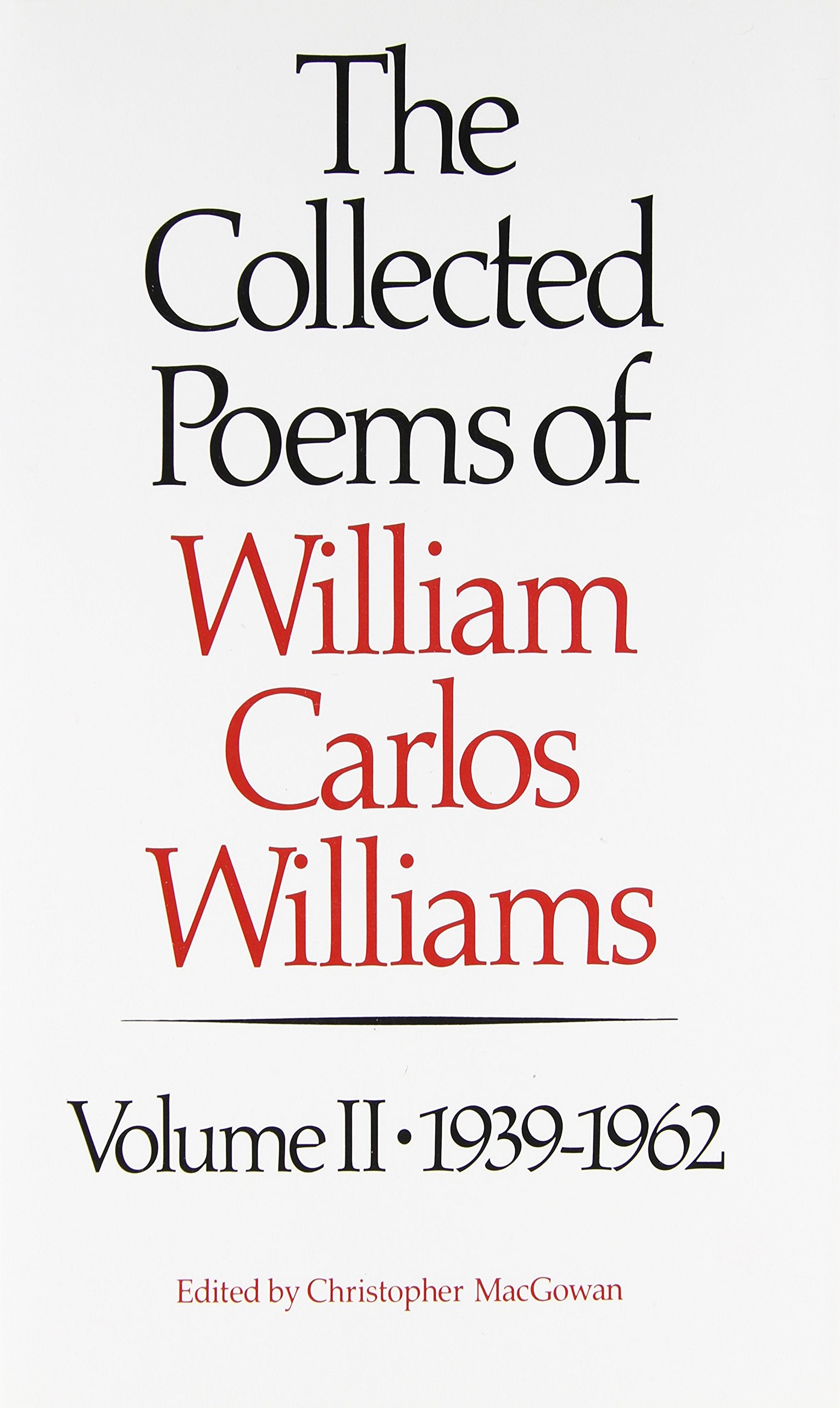 The Collected Poems of Williams Carlos Williams: 1939-1962 (Collected Poems of William Carlos Williams, Band 2) Poetry