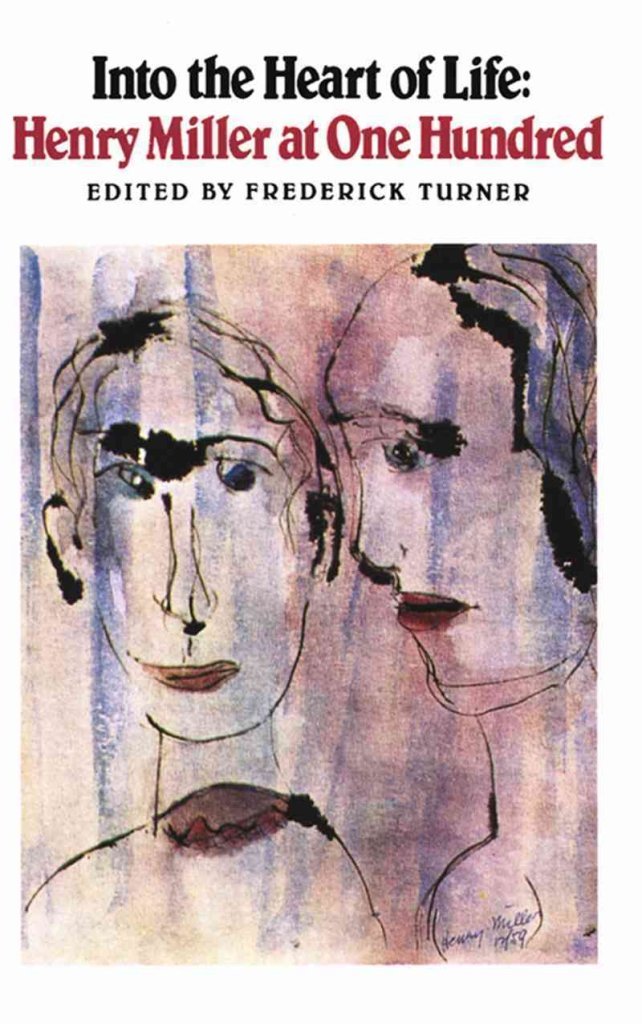 Into the Heart of Life: Henry Miller at One Hundred (New Directions Paperbook) Social Sciences
