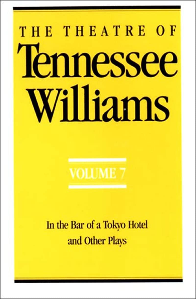 The Theatre of Tennessee Williams Volume VII: In the Bar of a Tokyo Hotel and Other Plays Drama