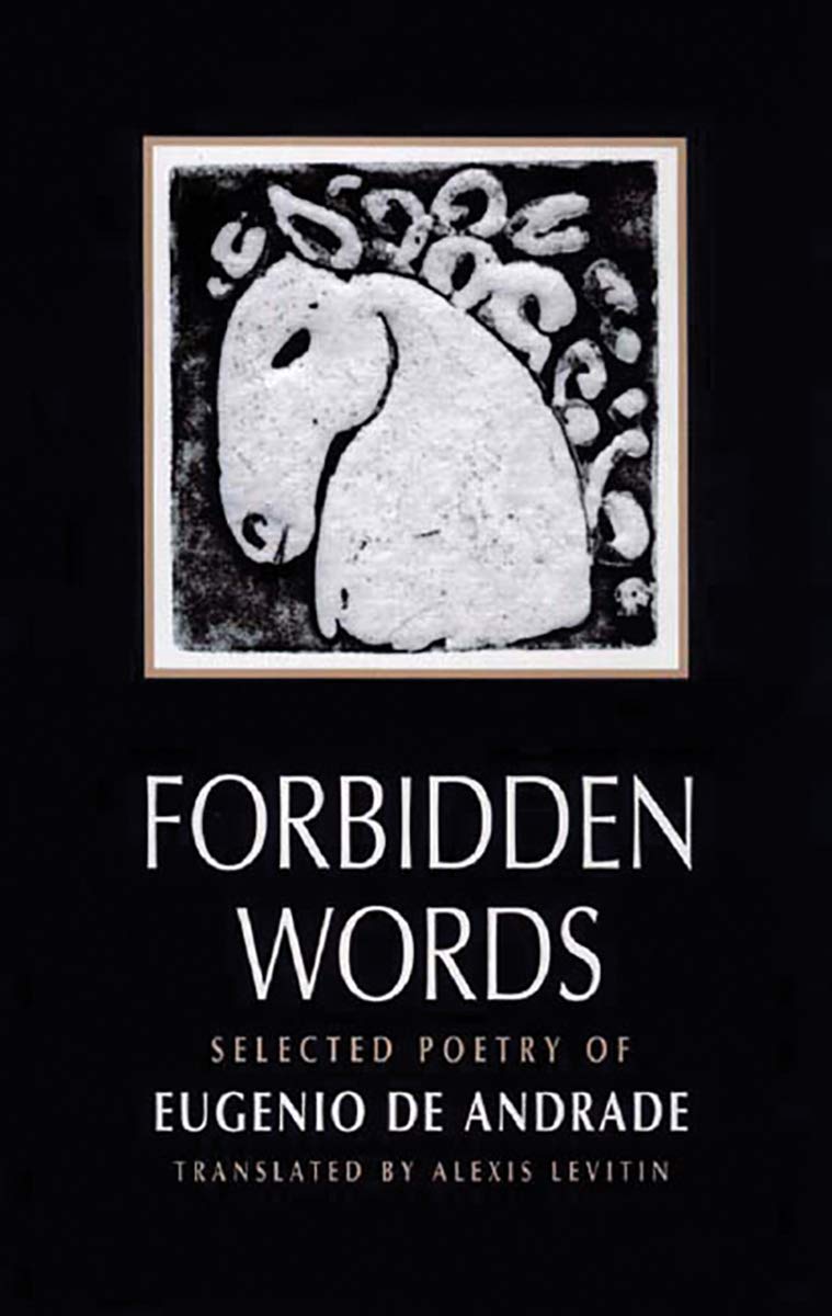 Forbidden Words: Selected Poetry of Eugenio De Andrade book