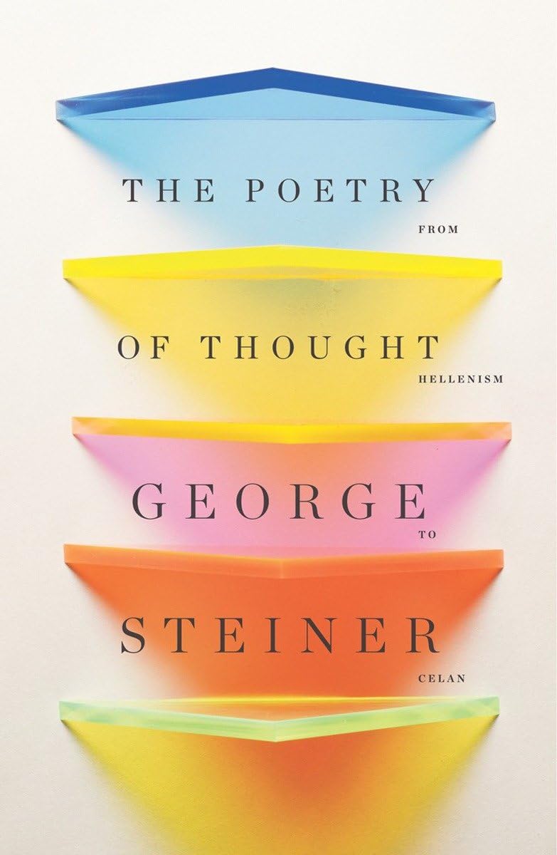 The Poetry of Thought: From Hellenism to Celan Philosophy