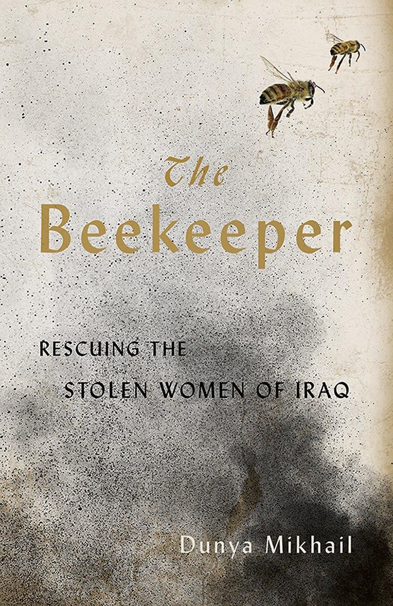 The Beekeeper: Saving the Stolen Women of Iraq: Rescuing the Stolen Women of Iraq Books