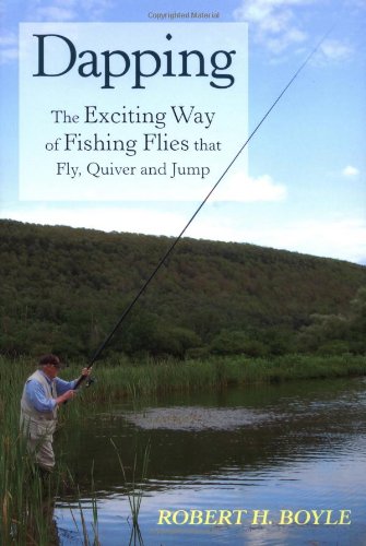 Dapping: The Exciting Way of Fishing Flies That Fly, Quiver and Jump book