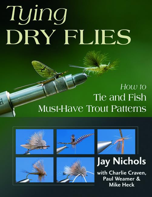 Tying Dry Flies: How to Tie and Fish Must-have Trout Patterns Leisure & Fun